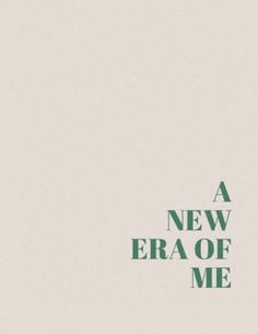 a white and green poster with the words a new era of me on it's side