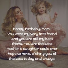 happy birthday mom you were very first friend and you are still my best mother