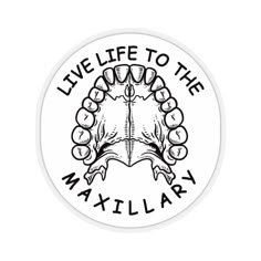 Live Life To The Maxillary, Dental Stickers, Dental Assistant Study, Dental Hygiene Student, Dental Quotes, Ipad Decal, Dental Photography, Dental Shirts, Dentistry Student