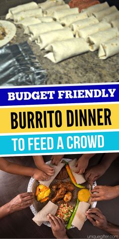 people are gathered around a table with food on it and the words budget friendly burrito dinner to feed a crowd