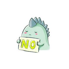 a green dinosaur holding a sign that says no