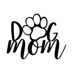 the word dog mom written in black ink with a paw print on it's side