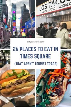 several pictures with the words, 26 places to eat in times square that aren't tourist traps