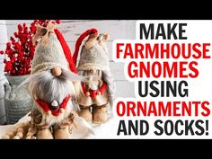 two gnomes with hats on sitting next to each other and text that reads make farmhouse gnomes using ornaments and socks