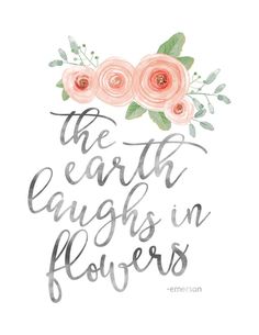 the earth laughs in flowers quote with pink roses on white background and watercolor lettering