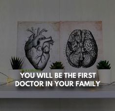 two pictures with the words you will be the first doctor in your family on them