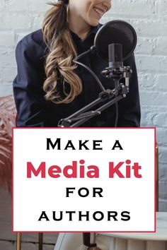 a woman sitting in front of a microphone with the words make a media kit for authors