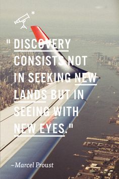 an airplane wing with the words discovery consists not in seeking new lands but in seeing with new eyes