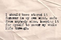 a piece of paper that has some type of poem written on it with the words i should't have stored it forever in my own mind, safe place from anybody else, keeping it for