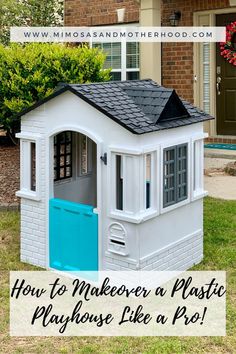 how to makeover a plastic playhouse like a pro