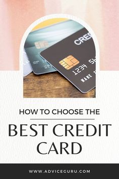 credit cards with the words how to choose the best credit card