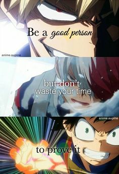 two anime characters with caption saying, be a good person but don't waste your time to prove it