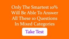 an orange background with the words, only the smartest 10 % will be able to answer all these 10 questions in mixed catgories