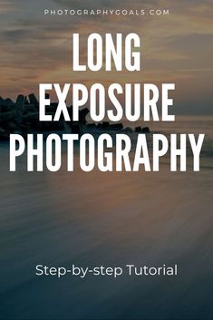 the words long exposure photography written in white