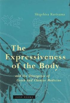 the book cover for the exressiveness of the body and the language of greek and chinese medicine