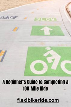 a bicycle path with the words beginner's guide to completing a 100 - mile ride