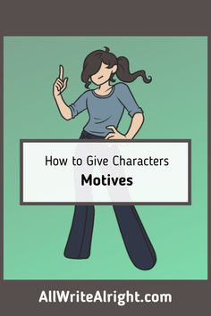 a woman holding a sign that says how to give characters motivves