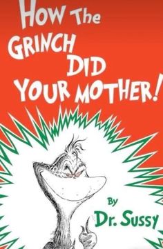 a book cover for how the grin did your mother? by dr seussy