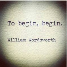 the words to begin, begin william wordsworth