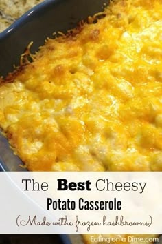 the best cheesy potato casserole recipe is easy to make and delicious