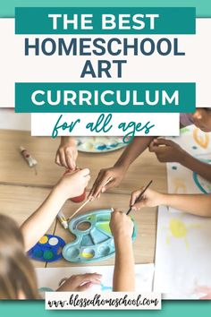 the best homeschool art curriculum for all ages is an easy way to learn how to use them