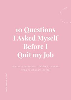 a pink background with the words 10 questions i asked myself before i quit my job