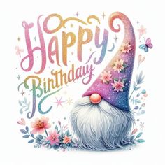 a happy birthday card with an image of a gnome's head and flowers on it