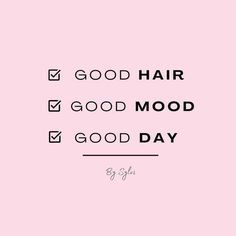 the words good hair, good mood and good day on a pink background with black lettering