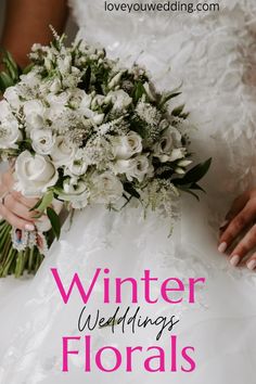 a bride holding her bouquet with the words winter wedding florals