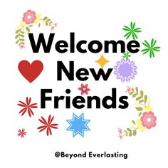 the words welcome new friends are surrounded by colorful flowers and stars on a white background