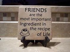 a sign that says friends are the most important ingredient in the recipe of life