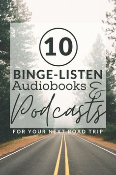 an empty road with the text 10 bing - listen audiobooks and podcasts for your next road trip