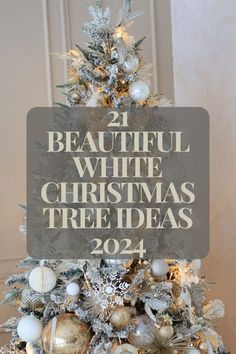 a white christmas tree decorated with silver and gold ornaments, the words beautiful white christmas tree ideas