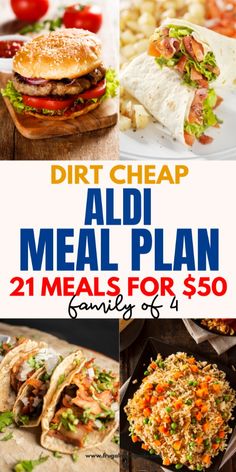 a collage of different meals with the words, dirty cheap aldi meal plan 21 meals for $ 50