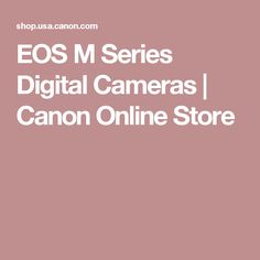 the eos m series digital cameras / canon online store is shown in white text