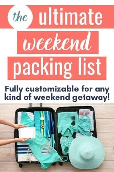 the ultimate weekend packing list for any kind of weekend getaway