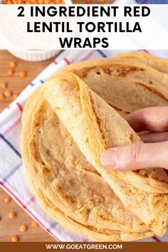 two ingredient red lentil tortilla wraps with text overlay that reads 2 ingredient red lentil tortilla wraps