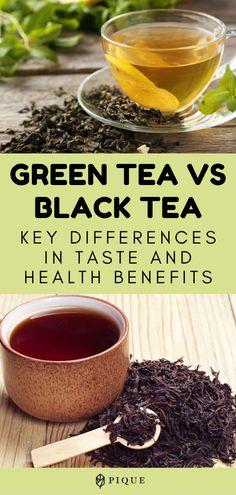 green teas and black tea on a wooden table with the words, key differences in taste and health benefits