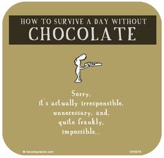 a person holding a chocolate bar with the words how to survive a day without chocolate