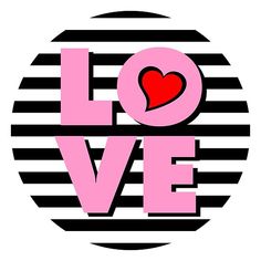 a black and white striped circle with the word love written in pink on it's center