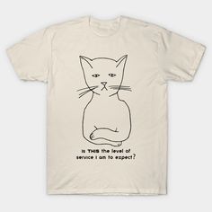 a white t - shirt with an image of a cat that says, do you want to