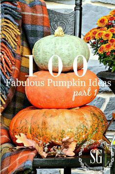 pumpkins stacked on top of each other with the words, 100 fabulous pumpkin ideas part 1