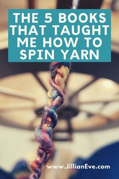 the 5 books that taught me how to spin yarn on a spinning wheel with text overlay