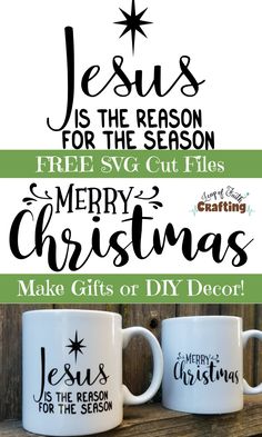 two coffee mugs with the words jesus is the reason for the season free svg cut files merry christmas make gifts or diy decor