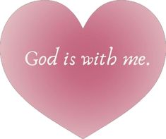 a pink heart with the words god is with me