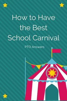 an image of a carnival tent with the words how to have the best school carnival