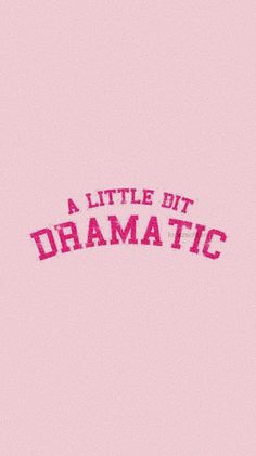 a little bit dramatic written on a pink background