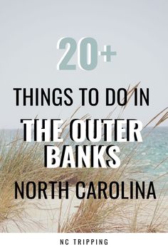 the words 20 things to do in the outer banks, north carolina on top of sand dunes