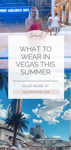 the las vegas strip with text overlay that reads travel what to wear in vegas this summer read more at