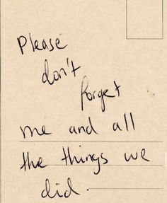 an old handwritten note with the words please don't forget me and all the things we do